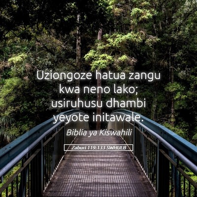 Picture 05 - Zaburi 119:133 SWHULB - Uziongoze hatua zangu kwa neno lako; usiruhusu - Bible Verse Picture