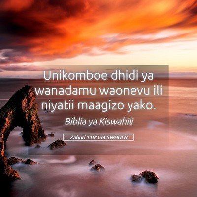 Picture 05 - Zaburi 119:134 SWHULB - Unikomboe dhidi ya wanadamu waonevu ili niyatii - Bible Verse Picture