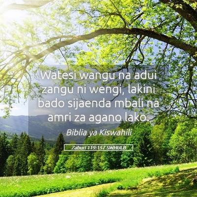 Picture 05 - Zaburi 119:157 SWHULB - Watesi wangu na adui zangu ni wengi, lakini bado - Bible Verse Picture