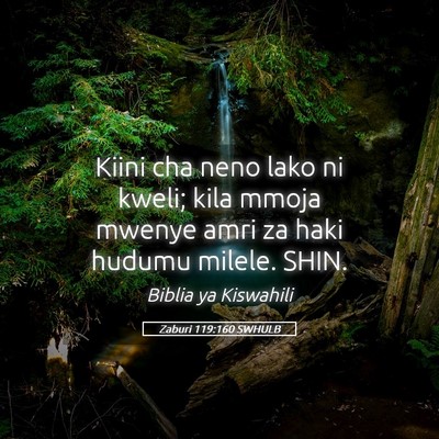 Picture 05 - Zaburi 119:160 SWHULB - Kiini cha neno lako ni kweli; kila mmoja mwenye - Bible Verse Picture
