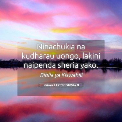 Picture 05 - Zaburi 119:163 SWHULB - Ninachukia na kudharau uongo, lakini naipenda - Bible Verse Picture