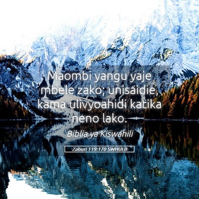 Picture 05 - Zaburi 119:170 SWHULB - Maombi yangu yaje mbele zako; unisaidie, kama - Bible Verse Picture