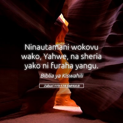 Picture 05 - Zaburi 119:174 SWHULB - Ninautamani wokovu wako, Yahwe, na sheria yako ni - Bible Verse Picture