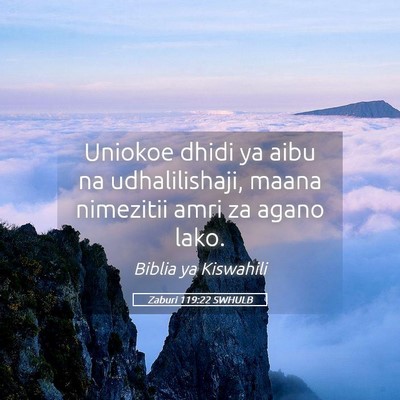 Picture 05 - Zaburi 119:22 SWHULB - Uniokoe dhidi ya aibu na udhalilishaji, maana - Bible Verse Picture