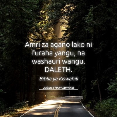 Picture 05 - Zaburi 119:24 SWHULB - Amri za agano lako ni furaha yangu, na washauri - Bible Verse Picture