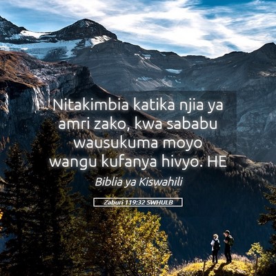 Picture 05 - Zaburi 119:32 SWHULB - Nitakimbia katika njia ya amri zako, kwa sababu - Bible Verse Picture