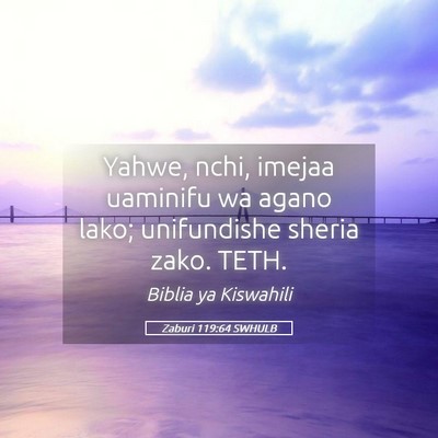 Picture 05 - Zaburi 119:64 SWHULB - Yahwe, nchi, imejaa uaminifu wa agano lako; - Bible Verse Picture