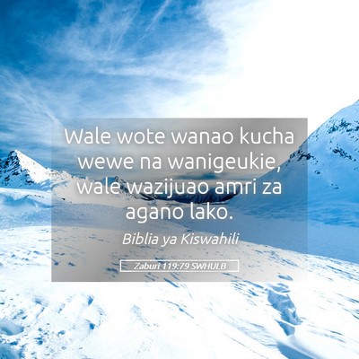 Picture 05 - Zaburi 119:79 SWHULB - Wale wote wanao kucha wewe na wanigeukie, wale - Bible Verse Picture