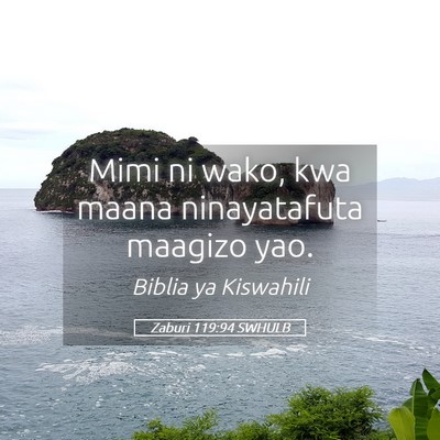 Picture 05 - Zaburi 119:94 SWHULB - Mimi ni wako, kwa maana ninayatafuta maagizo - Bible Verse Picture