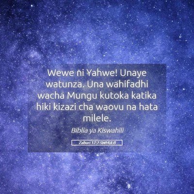 Picture 05 - Zaburi 12:7 SWHULB - Wewe ni Yahwe! Unaye watunza. Una wahifadhi wacha - Bible Verse Picture