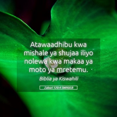 Picture 05 - Zaburi 120:4 SWHULB - Atawaadhibu kwa mishale ya shujaa iliyo nolewa - Bible Verse Picture