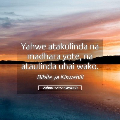 Picture 05 - Zaburi 121:7 SWHULB - Yahwe atakulinda na madhara yote, na ataulinda - Bible Verse Picture
