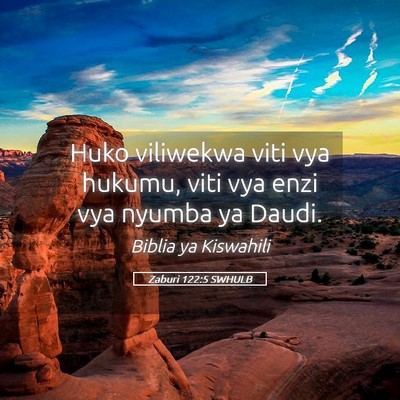 Picture 05 - Zaburi 122:5 SWHULB - Huko viliwekwa viti vya hukumu, viti vya enzi vya - Bible Verse Picture