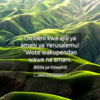 Picture 05 - Zaburi 122:6 SWHULB - Ombeni kwa ajili ya amani ya Yerusalemu! “Wote - Bible Verse Picture