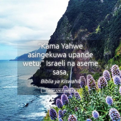 Picture 05 - Zaburi 124:1 SWHULB - “Kama Yahwe asingekuwa upande wetu,” Israeli - Bible Verse Picture