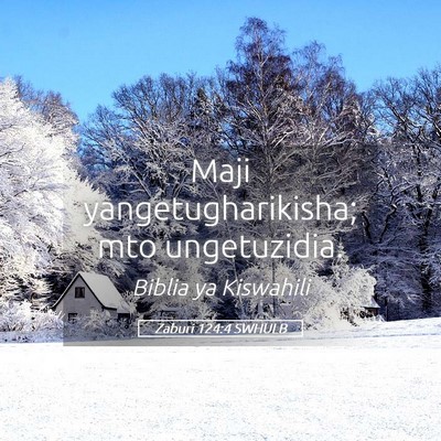 Picture 05 - Zaburi 124:4 SWHULB - Maji yangetugharikisha; mto - Bible Verse Picture