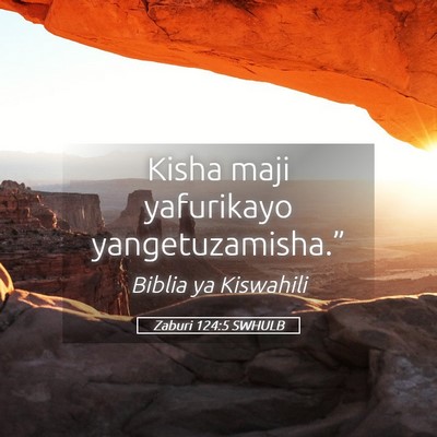Picture 05 - Zaburi 124:5 SWHULB - Kisha maji yafurikayo - Bible Verse Picture