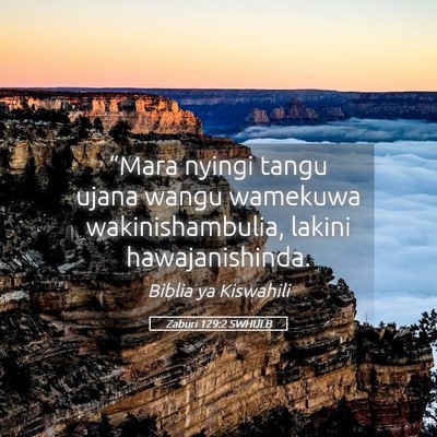 Picture 05 - Zaburi 129:2 SWHULB - “Mara nyingi tangu ujana wangu wamekuwa - Bible Verse Picture