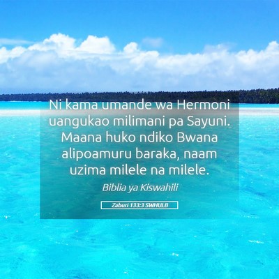 Picture 05 - Zaburi 133:3 SWHULB - Ni kama umande wa Hermoni uangukao milimani pa - Bible Verse Picture