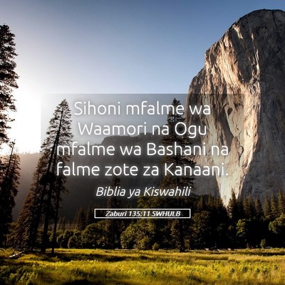 Picture 05 - Zaburi 135:11 SWHULB - Sihoni mfalme wa Waamori na Ogu mfalme wa Bashani - Bible Verse Picture