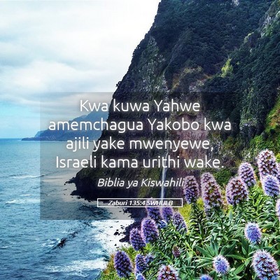 Picture 05 - Zaburi 135:4 SWHULB - Kwa kuwa Yahwe amemchagua Yakobo kwa ajili yake - Bible Verse Picture
