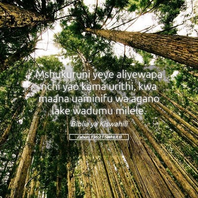 Picture 05 - Zaburi 136:21 SWHULB - Mshukuruni yeye aliyewapa nchi yao kama urithi, - Bible Verse Picture
