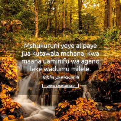 Picture 05 - Zaburi 136:8 SWHULB - Mshukuruni yeye alipaye jua kutawala mchana, kwa - Bible Verse Picture