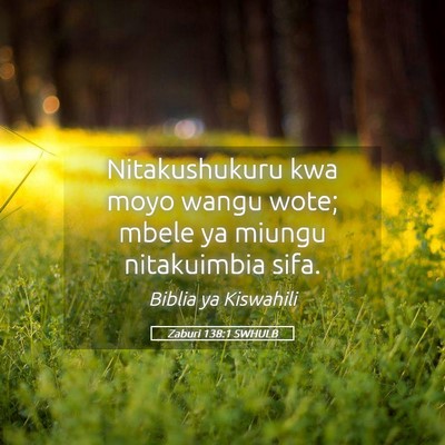 Picture 05 - Zaburi 138:1 SWHULB - Nitakushukuru kwa moyo wangu wote; mbele ya - Bible Verse Picture