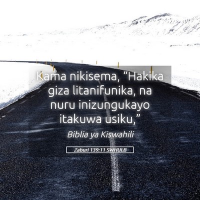 Picture 05 - Zaburi 139:11 SWHULB - Kama nikisema, “Hakika giza litanifunika, na - Bible Verse Picture