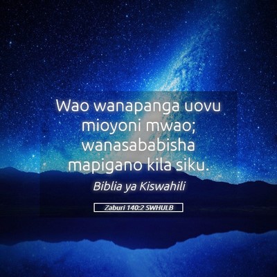 Picture 05 - Zaburi 140:2 SWHULB - Wao wanapanga uovu mioyoni mwao; wanasababisha - Bible Verse Picture