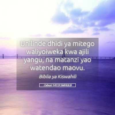Picture 05 - Zaburi 141:9 SWHULB - Unilinde dhidi ya mitego waliyoiweka kwa ajili - Bible Verse Picture