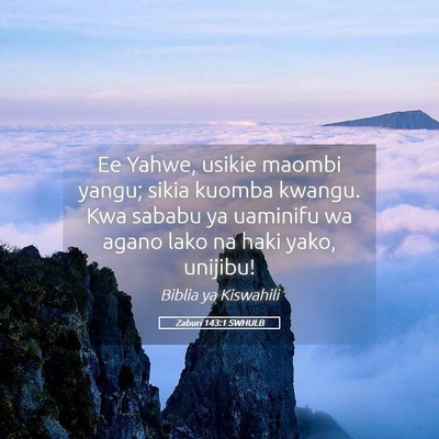Picture 05 - Zaburi 143:1 SWHULB - Ee Yahwe, usikie maombi yangu; sikia kuomba - Bible Verse Picture