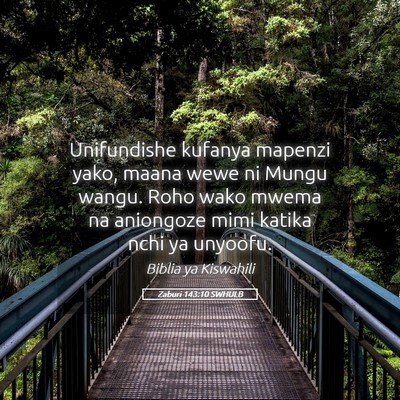 Picture 05 - Zaburi 143:10 SWHULB - Unifundishe kufanya mapenzi yako, maana wewe ni - Bible Verse Picture