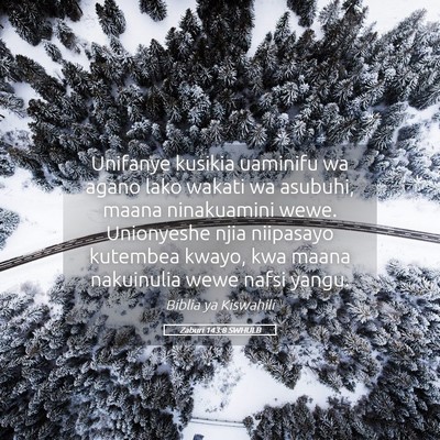 Picture 05 - Zaburi 143:8 SWHULB - Unifanye kusikia uaminifu wa agano lako wakati wa - Bible Verse Picture