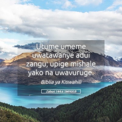 Picture 05 - Zaburi 144:6 SWHULB - Utume umeme uwatawanye adui zangu; upige mishale - Bible Verse Picture