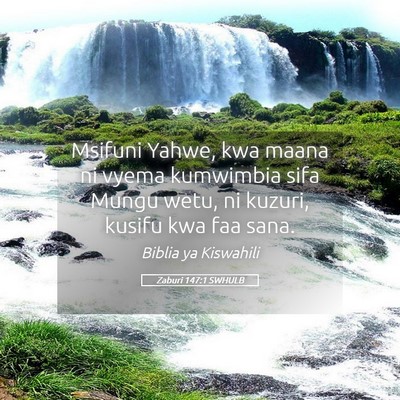 Picture 05 - Zaburi 147:1 SWHULB - Msifuni Yahwe, kwa maana ni vyema kumwimbia sifa - Bible Verse Picture