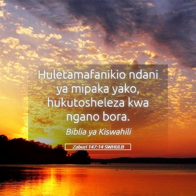 Picture 05 - Zaburi 147:14 SWHULB - Huletamafanikio ndani ya mipaka yako, - Bible Verse Picture