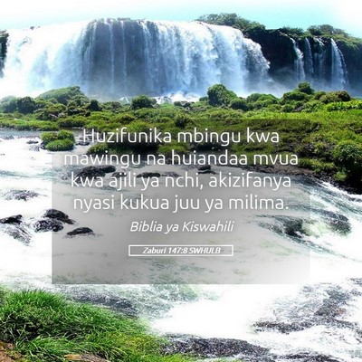 Picture 05 - Zaburi 147:8 SWHULB - Huzifunika mbingu kwa mawingu na huiandaa mvua - Bible Verse Picture