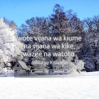 Picture 05 - Zaburi 148:12 SWHULB - wote vijana wa kiume na vijana wa kike, wazee na - Bible Verse Picture
