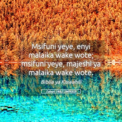 Picture 05 - Zaburi 148:2 SWHULB - Msifuni yeye, enyi malaika wake wote; msifuni - Bible Verse Picture