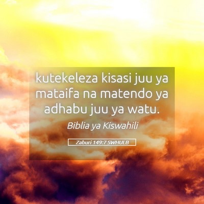 Picture 05 - Zaburi 149:7 SWHULB - kutekeleza kisasi juu ya mataifa na matendo ya - Bible Verse Picture