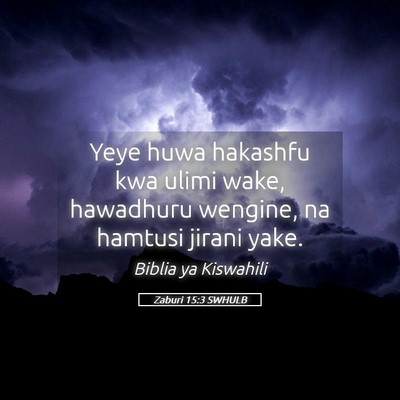 Picture 05 - Zaburi 15:3 SWHULB - Yeye huwa hakashfu kwa ulimi wake, hawadhuru - Bible Verse Picture
