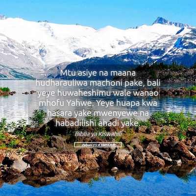 Picture 05 - Zaburi 15:4 SWHULB - Mtu asiye na maana hudharauliwa machoni pake, - Bible Verse Picture