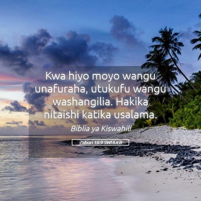 Picture 05 - Zaburi 16:9 SWHULB - Kwa hiyo moyo wangu unafuraha, utukufu wangu - Bible Verse Picture