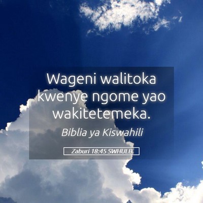 Picture 05 - Zaburi 18:45 SWHULB - Wageni walitoka kwenye ngome yao - Bible Verse Picture