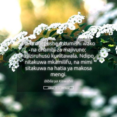 Picture 05 - Zaburi 19:13 SWHULB - Pia umuepushe mtumishi wako na dhambi za - Bible Verse Picture