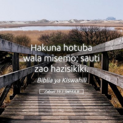 Picture 05 - Zaburi 19:3 SWHULB - Hakuna hotuba wala misemo; sauti zao - Bible Verse Picture