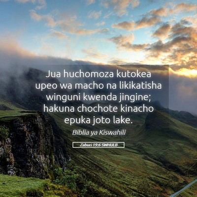 Picture 05 - Zaburi 19:6 SWHULB - Jua huchomoza kutokea upeo wa macho na - Bible Verse Picture