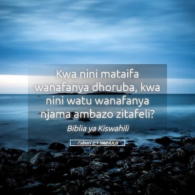 Picture 05 - Zaburi 2:1 SWHULB - Kwa nini mataifa wanafanya dhoruba, kwa nini watu - Bible Verse Picture