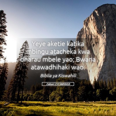 Picture 05 - Zaburi 2:4 SWHULB - Yeye aketie katika mbingu atacheka kwa dharau - Bible Verse Picture